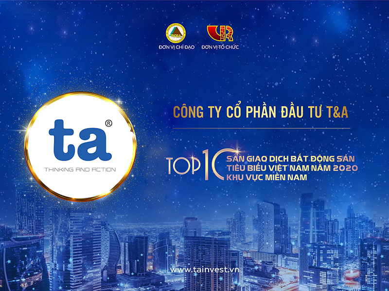 T&A tự hào 3 năm liền đạt Top 10 Sàn giao dịch BĐS tiêu biểu Việt Nam